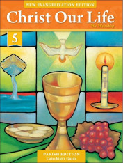 Christ Our Life: Grade 5 Catechist's Guide